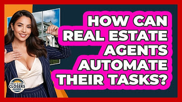 How Can Real Estate Agents Automate Their Tasks? - Real Estate Closers Guide