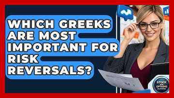 Which Greeks Are Most Important For Risk Reversals? - Stock and Options Playbook