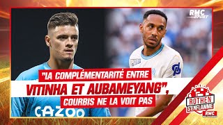 OM : La complémentarité entre Aubameyang et Vitinha, je ne la vois pas lance Courbis