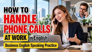 Information How to Handle Phone Calls in English at Work | Business English Listening & Speaking Practice Update