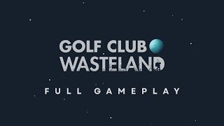 Golf Club Wasteland – Full Gameplay Walkthrough | Post-Apocalyptic Golf Adventure