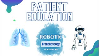 Robotic Bronchoscopy - Patient Education