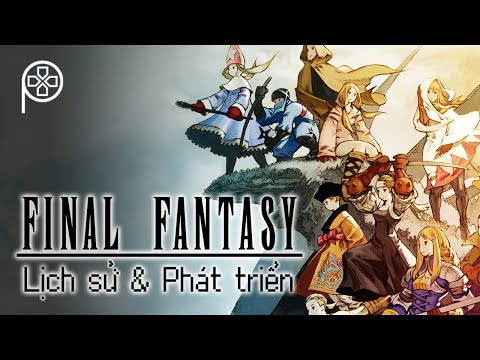 Video FINAL FANTASY | Lịch sử & Phát triển - youtube