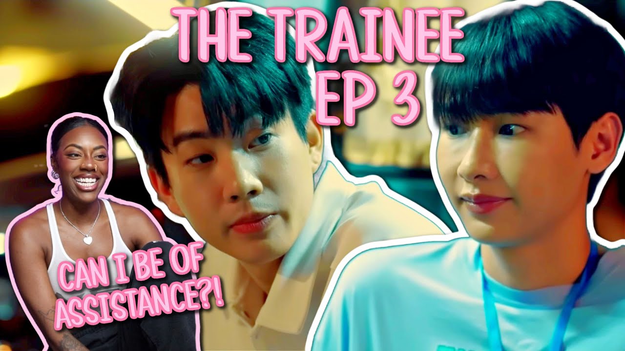 The Trainee ฝึกงานเทอมนี้ รักพี่ได้มั้ย EP 3 [ REACTION ] - YouTube