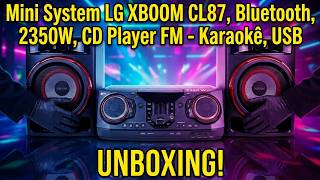 Mini System LG  XBOMM CL87, Bluetooth, 2350W, CD Player FM - Karaokê, USB, Unboxing!