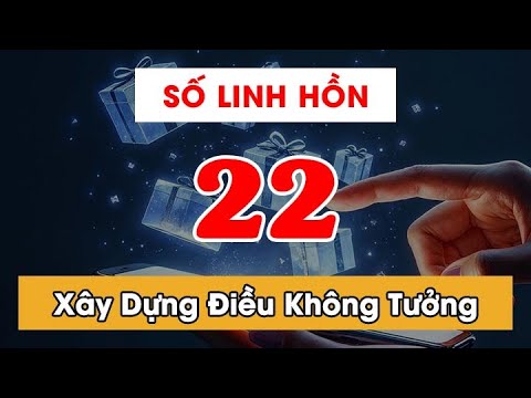 Con Số Linh Hồn 22 Trong Thần Số Học - Hãy Học Cách Xây Dựng Những Điều Không Tưởng - youtube