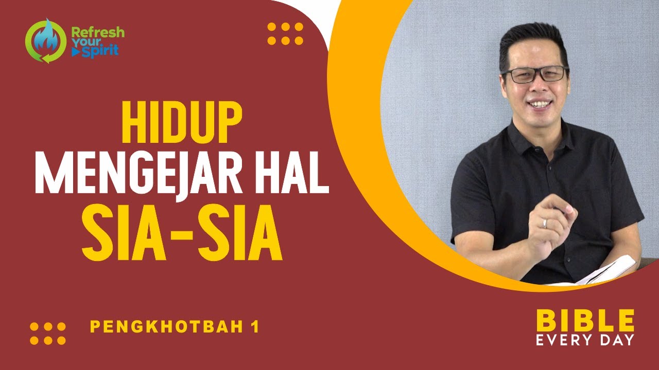 Hidup Mengejar Hal Sia-Sia (Pengkhotbah 1) - Petrus Kwik  |  BIBLE EVERY DAY