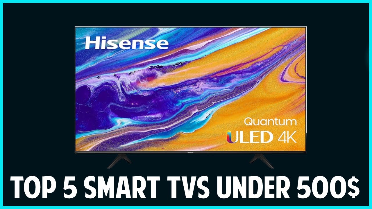 Top 5 smart Tvs Under 500 2023 YouTube