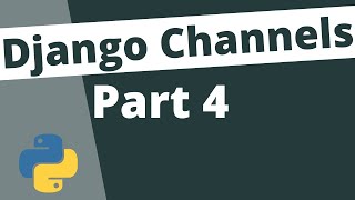 4. Building a Chat App With Django - Adding Users To Messages - Django Channels Beginner Tutorial