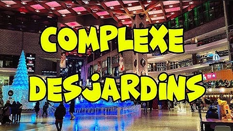 Exploring Complexe Desjardins Montreal 2025