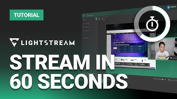 Live in 60 Seconds - Start Your First Lightstream Studio Broadcast in Less Than a Minute!