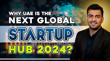 Why UAE is the Next Global Startup Hub 2024