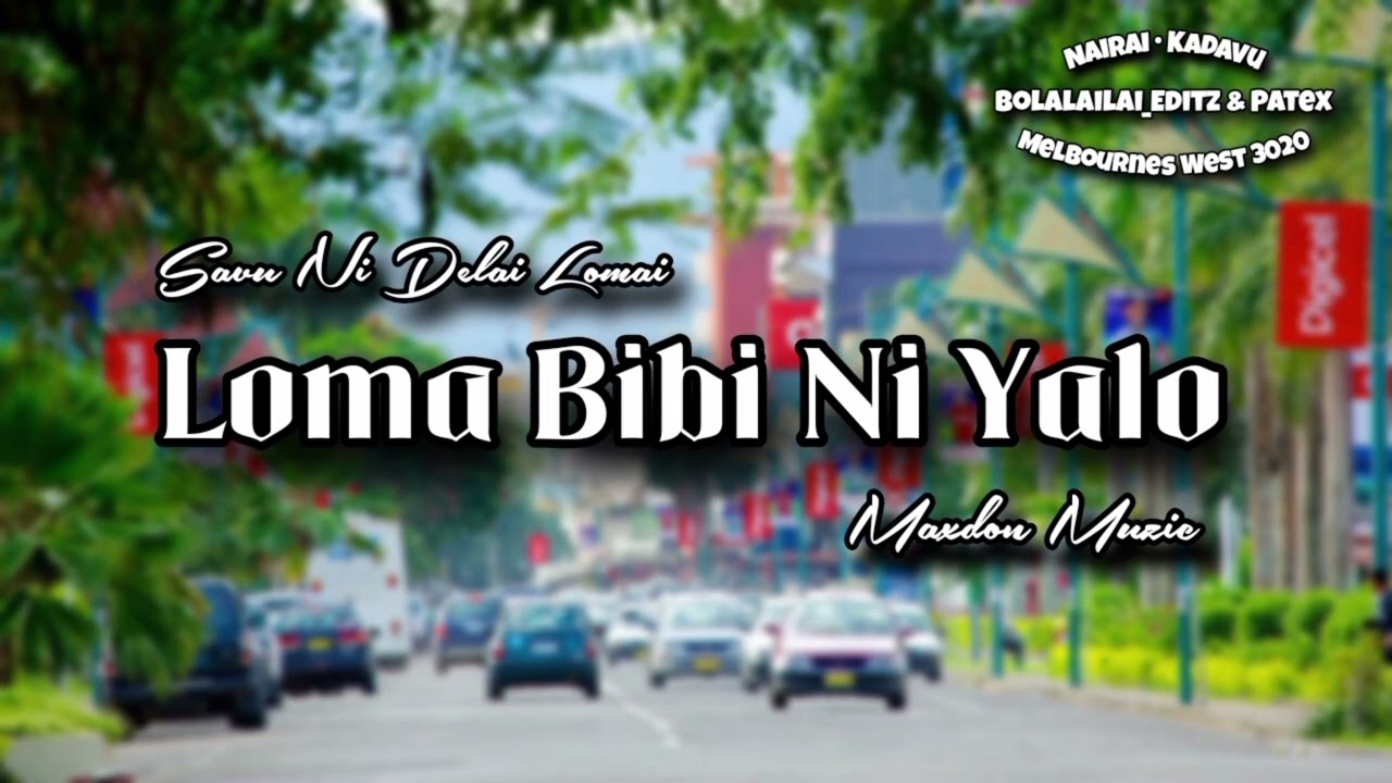 Loma Bibi Ni Yalo • Savu Ni Delai Lomai [Maxdon Muzic]