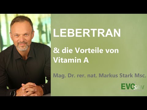 Lebertran, Vorteile von Vitamin A, Markus Stark