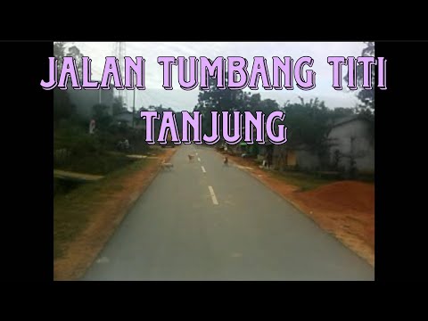 JALAN TUMBANG TITI TANJUNG