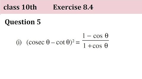 Class 10th Ex 8.4 Q5 (i)  Prove that (cosec⁡θ - cot⁡θ)^2 = (1 - cos⁡θ)/(1 + cos⁡θ) || Class 10th