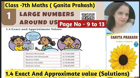 Class -7th Maths Ganita Prakash Chapter -1 Large Numbers Around Us | 1.4 Exact and Approximate Value