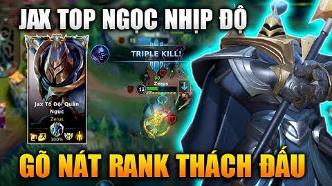 [LMHT Tốc Chiến] Jax Top Nhịp Độ Chết Người Gõ Nát Rank Thách Đấu Trong Liên Minh Tốc Chiến