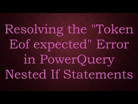 Resolving the "Token Eof expected" Error in PowerQuery Nested If Statements