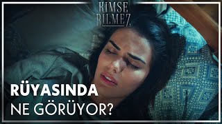 Sevda Kabus Görüyor - Kimse Bilmez 10. Bölüm