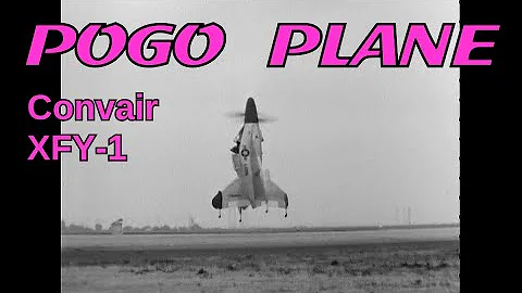 Pogo Plane: Easier to Launch than to Land - Convair XFY-1 with Original Audio
