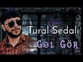 Tural Sedali Gel Gor 2023 Yeni