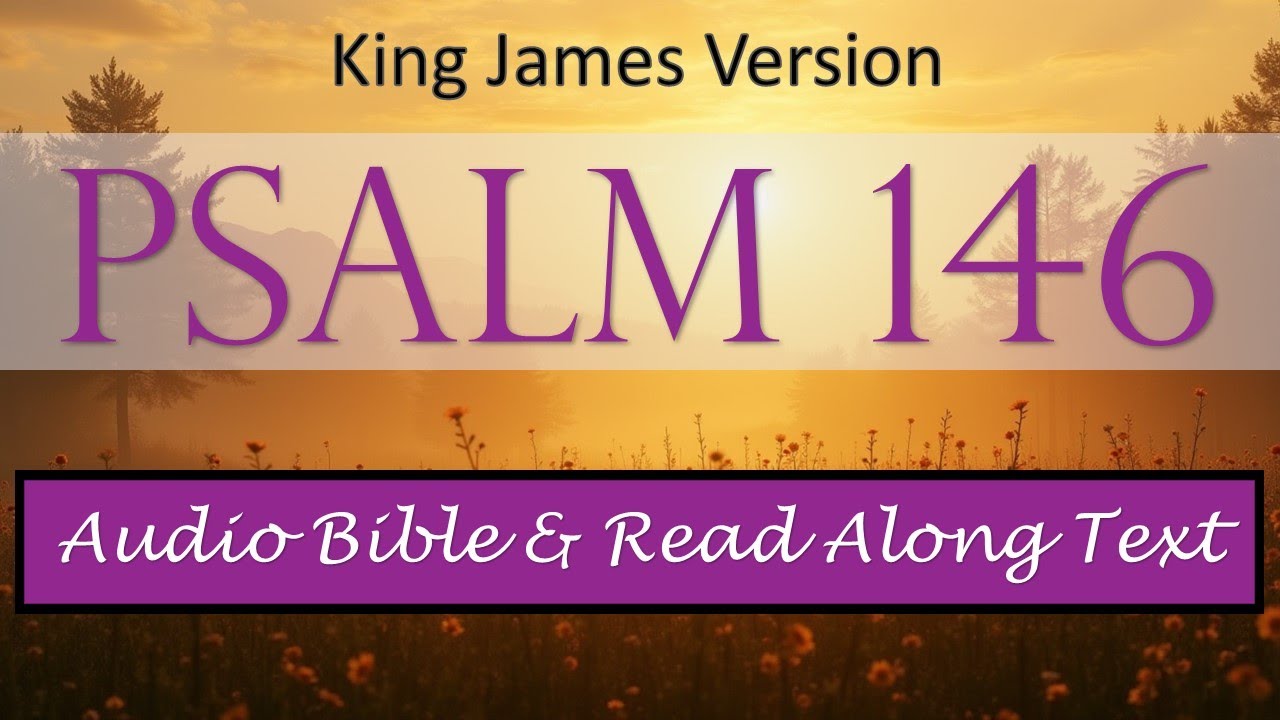 Psalm 146 | KJV DRAMATIZED AUDIO BIBLE WITH TEXT - YouTube