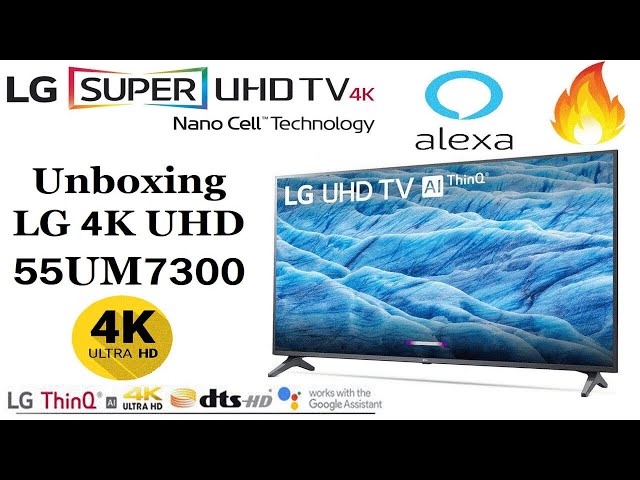 Unboxing LG 4K UHD 55UM7300 Think Ai LED Unboxing And Depth Review LG 55"  4K LED TV - YouTube