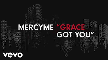 MercyMe - Grace Got You (Official Lyric Video)