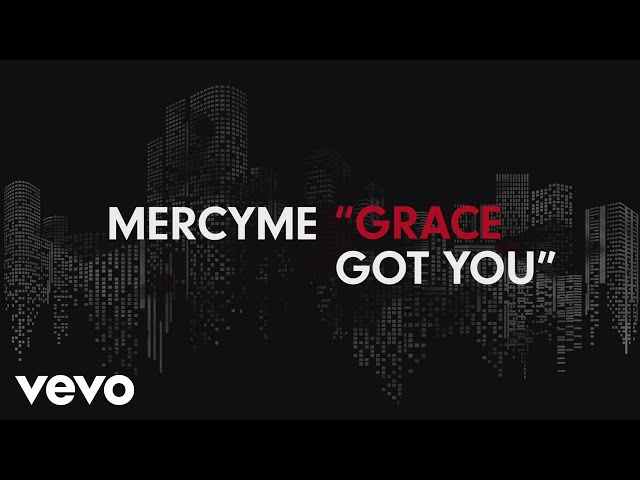 MercyMe - Grace Got You