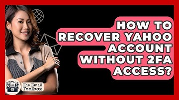How To Recover Yahoo Account Without 2FA Access? - TheEmailToolbox.com