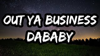 DaBaby – OUT YA BUSINESS (Lyrics) Dababy Out Ya Business