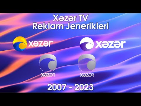 Xəzər TV - Reklam Jenerikleri (2007 - 2023 / GÜNCELLENDİ)