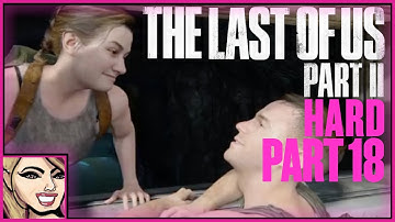 TLOU2 | Hard Difficulty | First Playthrough | Part 18