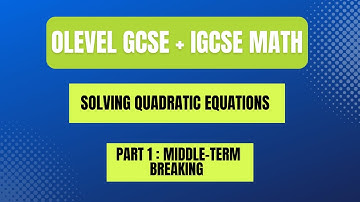 Solving Quadratic Equations - O Levels (4024) IGCSE (0580) Mathematics - Part 1