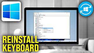 How To Re-Install Keyboard Driver in Windows 11, 10
