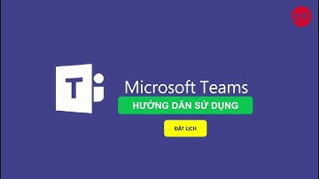 Hướng dẫn sử dụng Microsoft Teams - Ứng dụng họp và training online