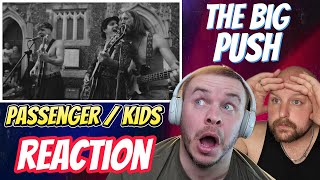 The Big Push – Passenger / Kids | Soulful Reaction for Ren🔥