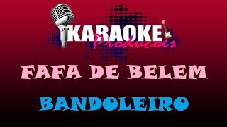 FAFA DE BELEM - BANDOLEIRO ( KARAOKE )