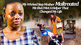 My Wicked Step Mother Maltreated Me But I Met A Helper Who Changed My Life latest Trending Movie