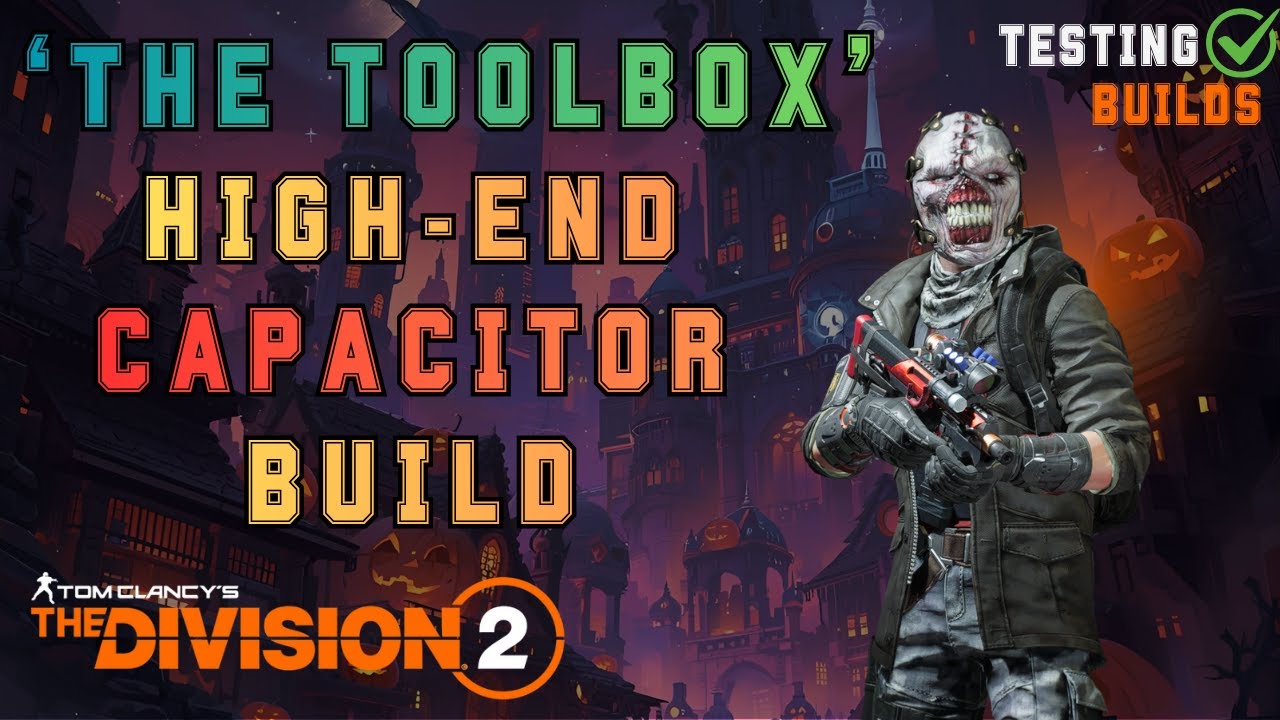 High-End Capacitor  Build 'The Toolbox' - TESTING BUILDS - The Division 2