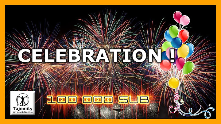 Celebration - 100 000 subskrypcji