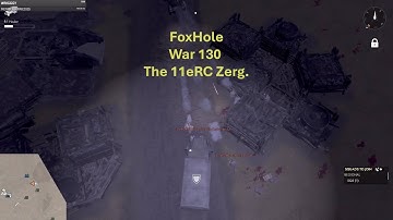 FoxHole War 130 Combat The 11eRC Zerg.
