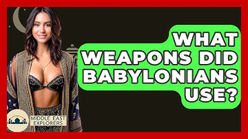 What Weapons Did Babylonians Use? - Middle East Explorers