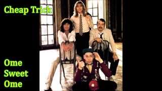 Cheap Trick - Ome Sweet Ome