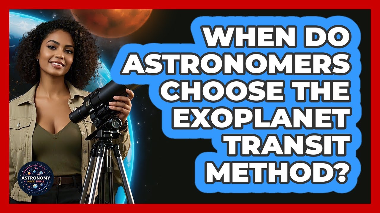 When Do Astronomers Choose The Exoplanet Transit Method?