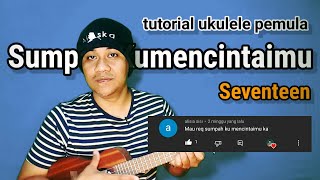 Sumpah Kumencintaimu - Seventeen tutorial ukulele