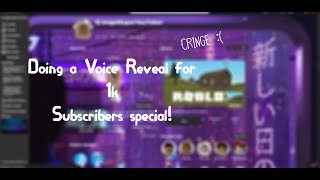 Doing a Voice Reveal (WARNING MY VOICE IS VERY CRINGE I'M SORRY)