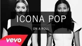 Icona Pop - On A Roll [OFFICIAL MUSIC VIDEO]