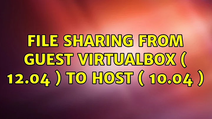 Ubuntu: File sharing from GUEST VirtualBox ( 12.04 ) to HOST ( 10.04 )